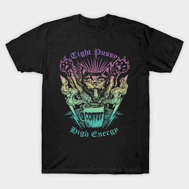 TIGHT PUSSY HIGH ENERGY (TROPICAL HUE) T-Shirt by joeyjamesartworx